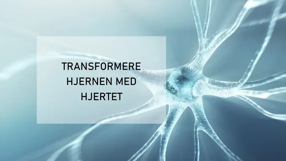 Neuroner, der symboliserer transformation af hjernen gennem hjertet, med teksten 'Transformere hjernen med hjertet'.